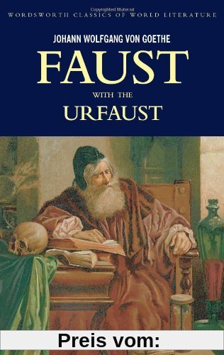 Faust: A Tradegy in Two Parts and the Urfaust (Wordsworth Classics of World Literature)